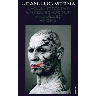 Jean-Luc Verna, vous n'êtes pas un peu beaucoup maquillé? non