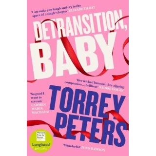 Detransition, Baby : Longlisted for the Women's Prize 2021 and Top Ten Times Bestseller