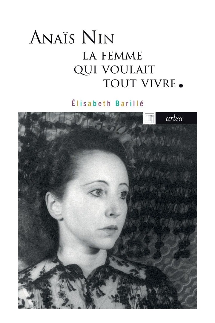 Anaïs Nin, la femme qui voulait tout vivre - Anaïs Nin