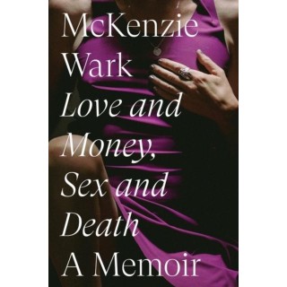Love and Money, Sex and Death : A Memoir