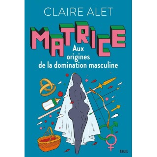 Matrice : Aux origines de la domination masculine