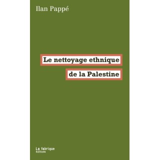Le nettoyage ethnique de la Palestine