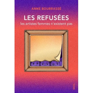 Les refusées : Les artistes femmes n'existent pas