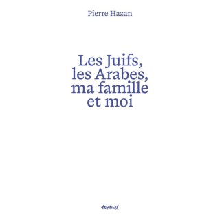 Les juifs, les arabes, ma famille et moi