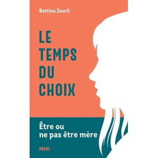 Être ou ne pas être mère : Le temps du choix