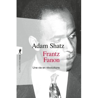 Frantz Fanon : Une vie en révolutions