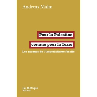 Pour la Palestine comme pour la Terre : Les ravages de l'impérialisme fossile