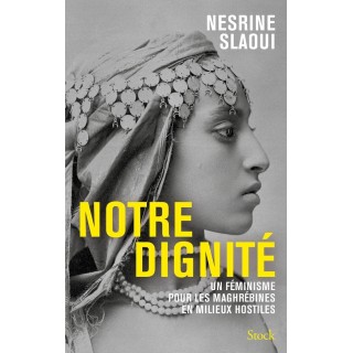 Notre dignité : Un féminisme pour les Maghrébines en milieux hostiles