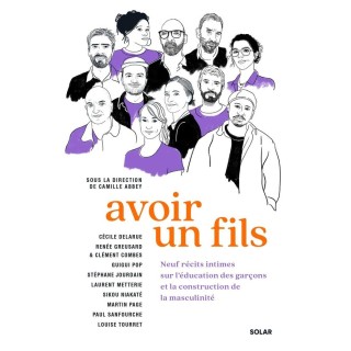 Avoir un fils : Neuf récits intimes sur l'éducation des garçons et la construction de la masculinité
