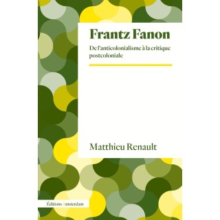 Frantz Fanon : De l'anticolonialisme à la critique postcoloniale