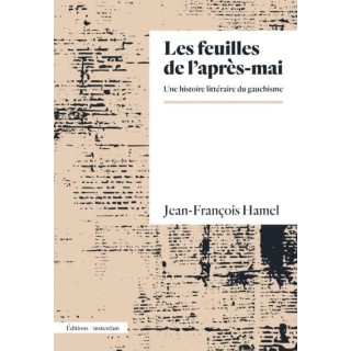 Les Feuilles de l'après-mai : Une histoire littéraire du gauchisme