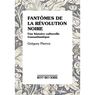 Fantômes de la révolution noire : Une histoire culturelle transatlantique