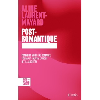 Post-romantique : Comment moins de romance pourrait sauver l'amour (et la société)