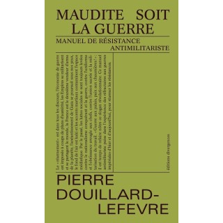 Maudite soit la guerre : Manuel de résistance antimilitariste