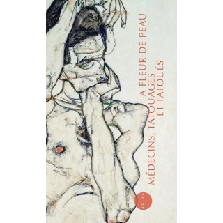A fleur de peau : Medecins, tatouages et tatoués