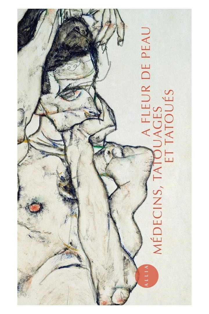 A fleur de peau : Medecins, tatouages et tatoués