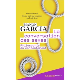 La Conversation des sexes : philosophie du consentement