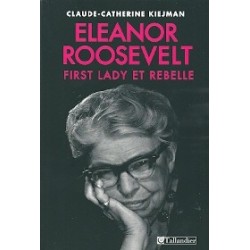 Eleanor Roosevelt - First Lady et rebelle