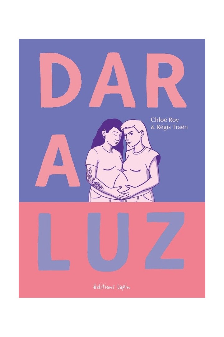 Dar a luz : Vers la maternité, contre vents et marées