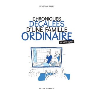 Chroniques décalées d'une famille ordinaire et vice versa