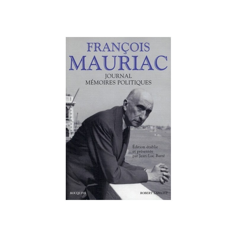 François Mauriac. Journal, mémoires politiques
