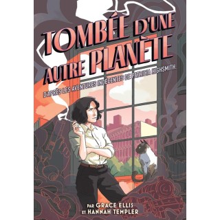 Tombée d'une autre planète : d'après les aventures indécentes de Patricia Highsmith