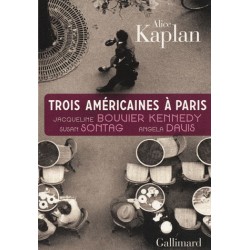 Trois américaines à Paris. Jacqueline Bouvier Kennedy, Susan Sontag, Angela Davis