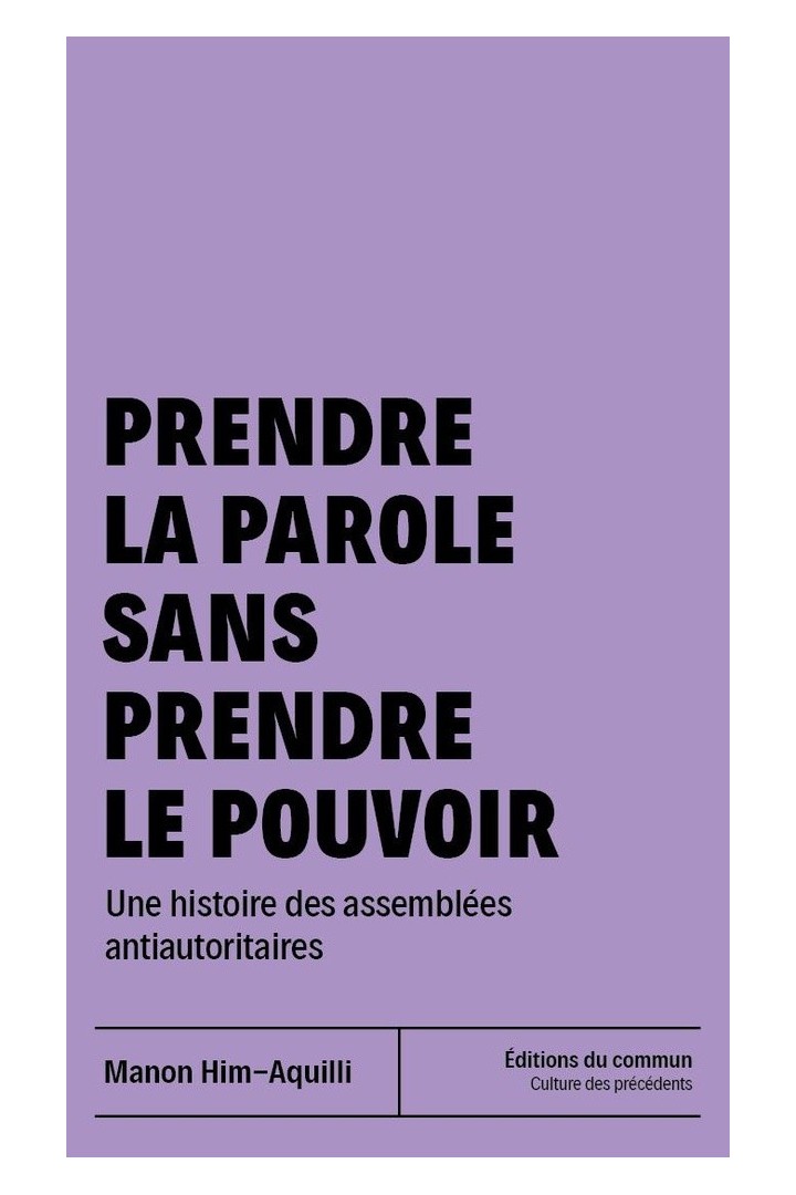 Prendre la parole sans prendre le pouvoir : Une histoire des assemblées antiautoritaires