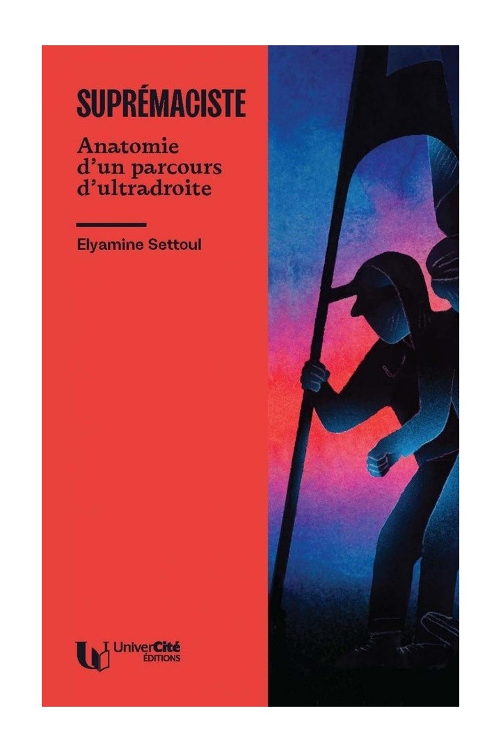 Suprémaciste : Anatomie d'un parcours d'ultradroite