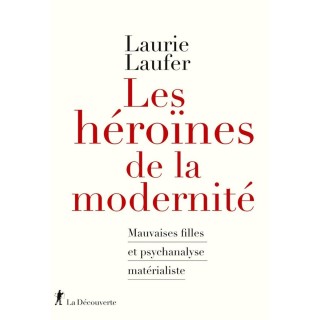 Les héroïnes de la modernité : Mauvaises filles et psychanalyse matérialiste