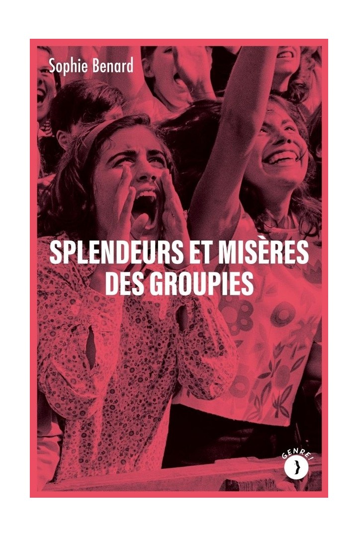 Splendeurs et misères des groupies