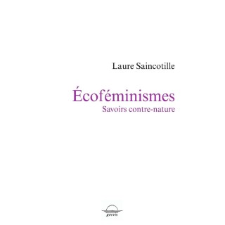 Écoféminismes : Savoirs contre nature