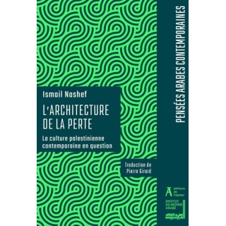 L'architecture de la perte : La culture palestinienne contemporaine en question