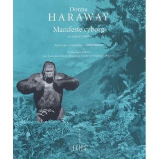 Manifeste cyborg et autres essais ; sciences, fictions, féminismes