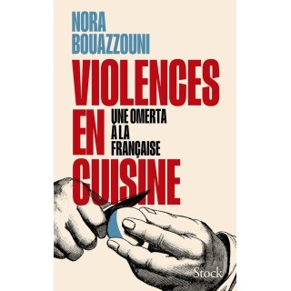 Violences en cuisine : Une omerta à la française