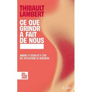 Ce que Grindr a fait de nous : Amours et sexualité à l'ère des applications de rencontre