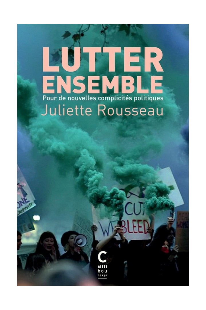 Lutter ensemble : Pour de nouvelles complicités politiques