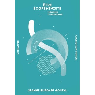 Être écoféministe ; théories et pratiques