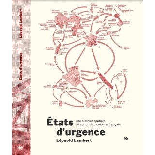 États d'urgence  : Une histoire spatiale du continuum colonial français