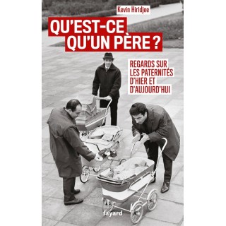 Qu'est-ce qu'un père ? Regards sur les paternités d'hier et d'aujourd'hui
