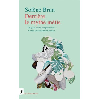 Derrière le mythe métis