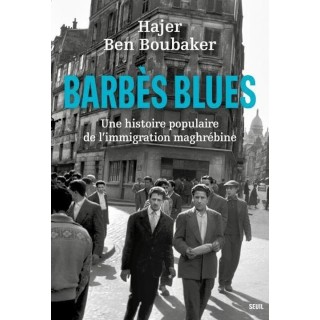 Barbes blues : Une histoire populaire de l'immigration maghrébine