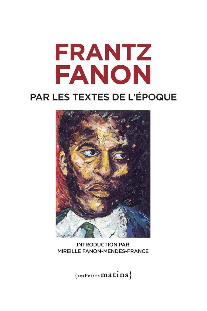 Frantz Fanon par les textes de l'époque