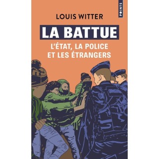 La battue : l'Etat, la police et les étrangers