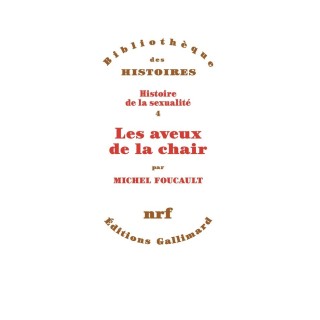 Histoire de la sexualité Tome 4 ; les aveux de la chair