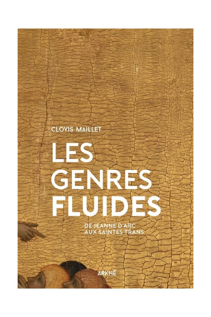 Les genres fluides ; de Jeanne d'Arc aux saintes trans