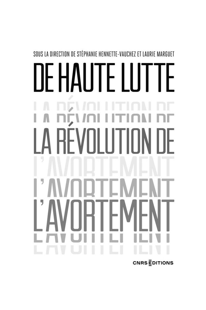 De haute lutte. La révolution de l'avortement