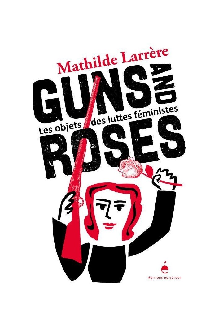 Guns and roses : les objets des luttes féministes