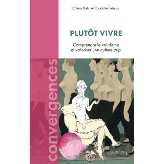 Plutôt vivre : Comprendre le validisme et valoriser une culture crip