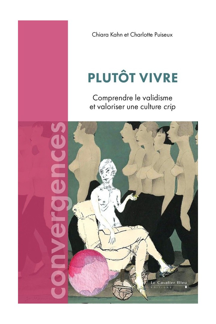 Plutôt vivre : Comprendre le validisme et valoriser une culture crip